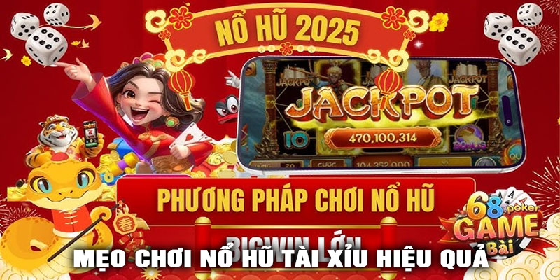 Mẹo chơi Nổ Hũ Tài Xỉu hiệu quả