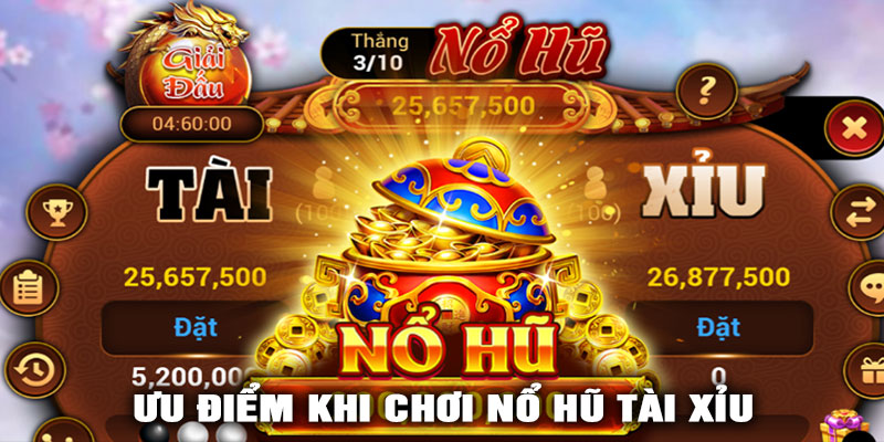 Ưu điểm khi chơi Nổ Hũ Tài Xỉu tại GK88VN