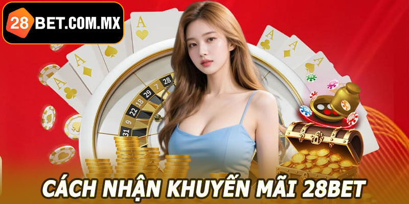Cách nhận khuyến mãi 28BET