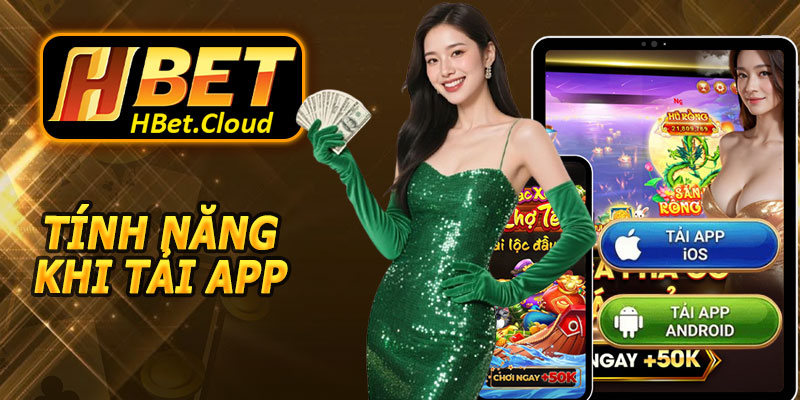 Những Tính Năng Hấp Dẫn Khi Tải App HBET